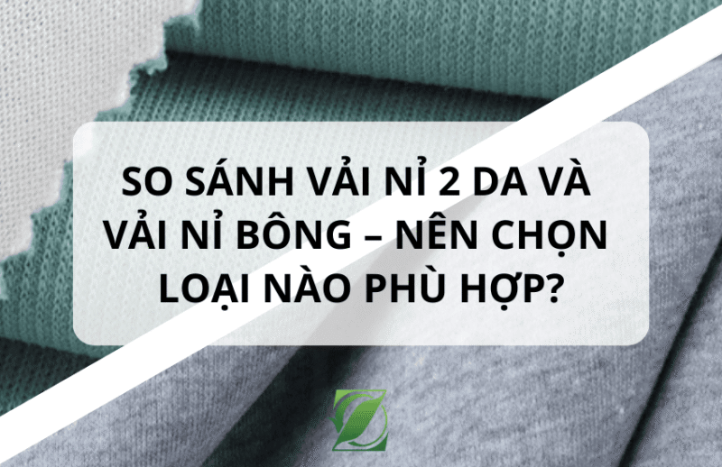 So sánh vải nỉ 2 da và vải nỉ bông – Nên chọn loại nào phù hợp?