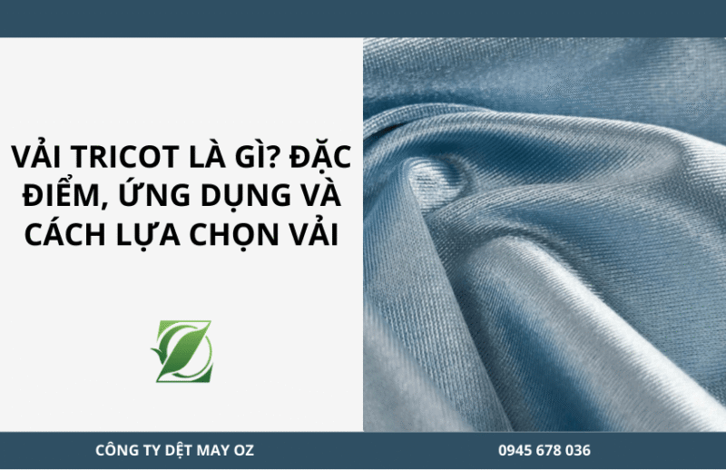 Vải Tricot là gì? Đặc điểm, ứng dụng và cách lựa chọn vải